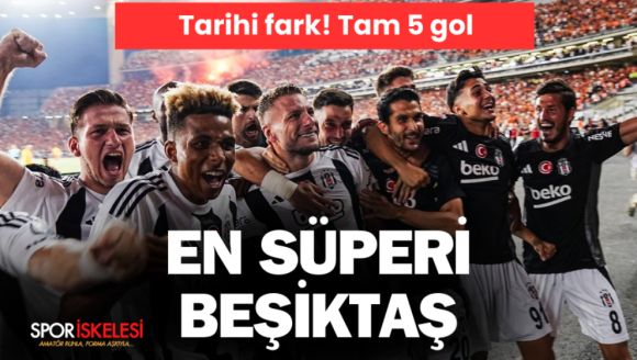 En süperi Beşiktaş! Gol olup yağdılar... Tam 5 gol! Turkcell Süper Kupa Beşiktaş'ın