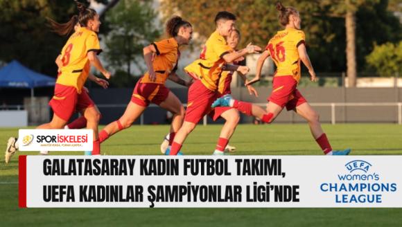 Gurur gecesi... Galatasaray Kadın Futbol Takımı, UEFA Kadınlar Şampiyonlar Ligi'nde